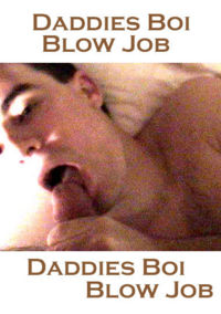 Daddies Boi Blow Job