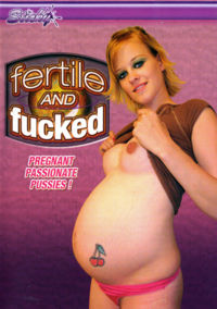Fertile And Fucked