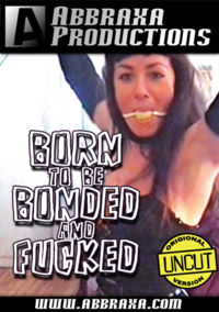 Born To Be Bonded And Fucked