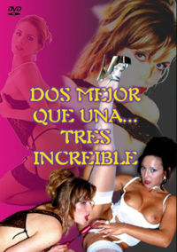 Dos Mejor Que Una...Tres Increible