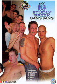 My Big Fat Studly Greek Gang Bang