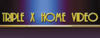 Triple X Home Video