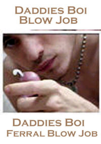 Daddies Boi Blow Job Rent Boi Ferral